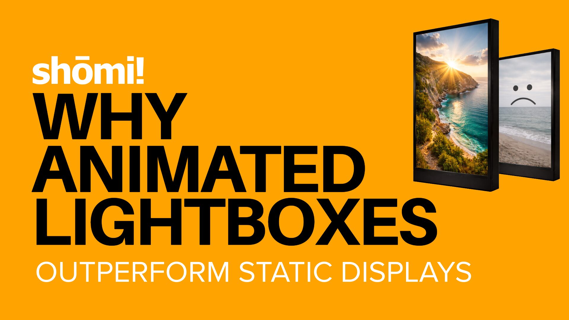 Bright orange background with bold text: “Why Animated Lightboxes Outperform Static Displays.” Two SEG Lightboxes feature a vivid beach scene and a grayscale beach with a sad face. Shomi! logo sits at the top left, highlighting animated lightboxes.