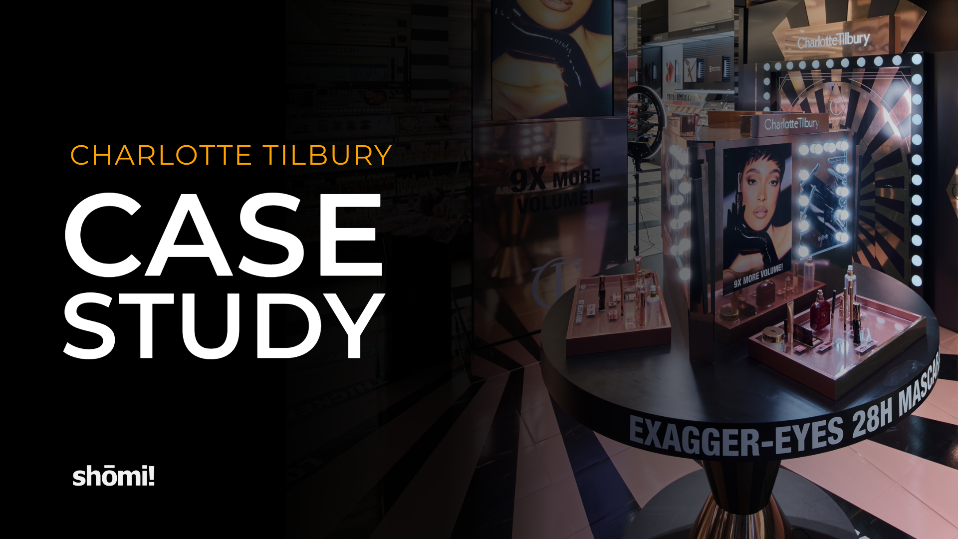 A Charlotte Tilbury makeup display with mirrors and beauty products, showcasing expert custom retail display fabrication. Text reads CHARLOTTE TILBURY CASE STUDY and shomi! in the lower left corner. The display highlights Exagger-Eyes mascara.